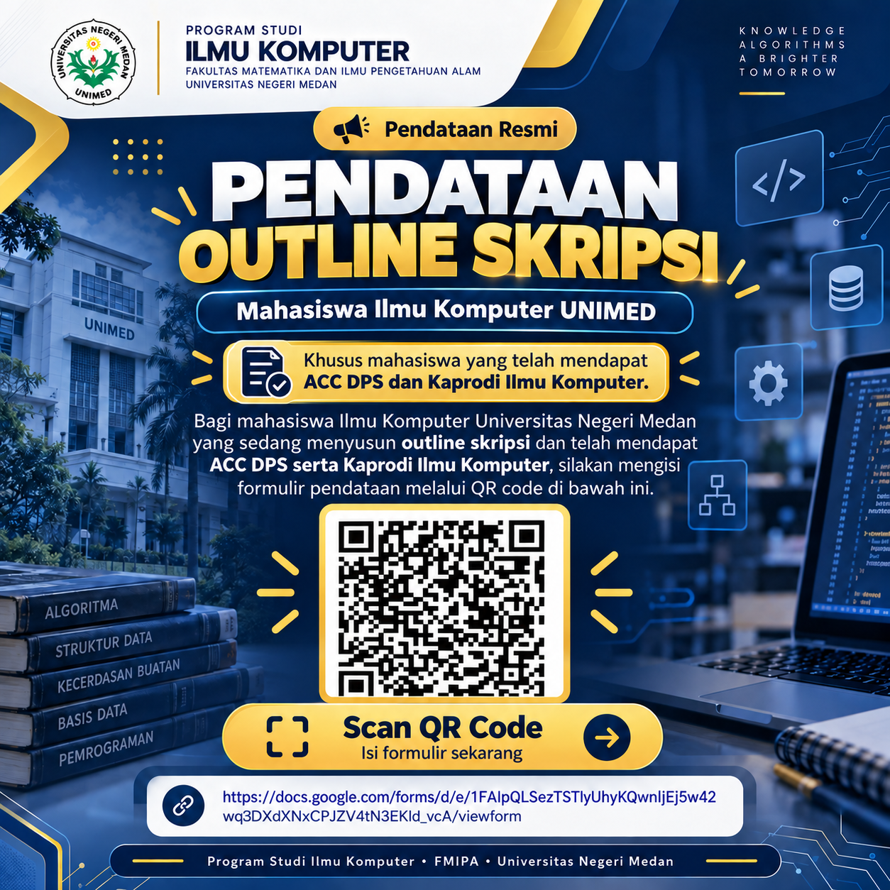 # Pendataan Outline Skripsi Mahasiswa Ilmu Komputer UNIMED  Program Studi Ilmu Komputer, Fakultas Matematika dan Ilmu Pengetahuan Alam, Universitas Negeri Medan membuka **Pendataan Outline Skripsi** bagi mahasiswa yang sedang mempersiapkan pelaksanaan tug
